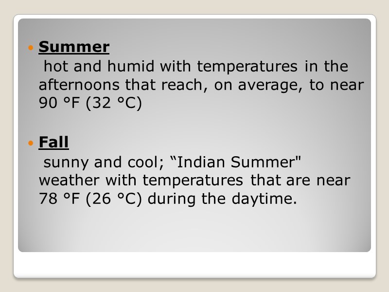Summer    hot and humid with temperatures in the afternoons that reach,